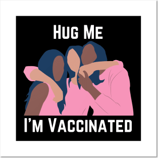 Hug Me I'm Vaccinated Posters and Art